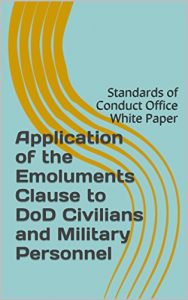 Baixar Application of the Emoluments Clause to DoD Civilians and Military Personnel: Standards of Conduct Office White Paper (English Edition) pdf, epub, eBook