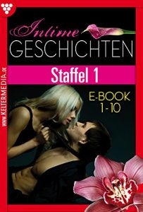 Baixar Intime Geschichten Staffel 1 – Erotikroman: Prickelnde Kurzgeschichten voller Erotik (German Edition) pdf, epub, eBook