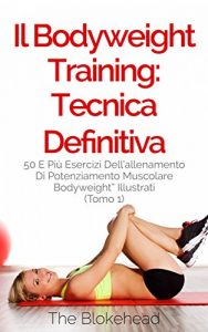 Baixar Il Bodyweight Training: tecnica definitiva (Italian Edition) pdf, epub, eBook
