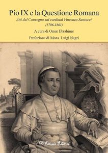 Baixar Pio IX e la Questione Romana: Atti del Convegno sul cardinal Vincenzo Santucci (1796-1861) (Sentieri) pdf, epub, eBook