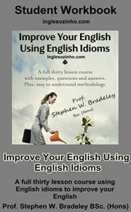 Baixar Improve Your English Using English Idioms: Student Workbook:  A Full Thirty Lesson Course To Improve Your English. (English Edition) pdf, epub, eBook