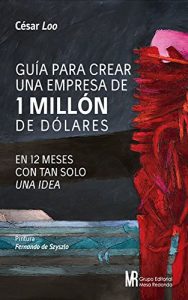 Baixar Guia para Crear una Empresa de Un Millon de Dolares: En 12 Meses con tan Solo una IDEA (Spanish Edition) pdf, epub, eBook