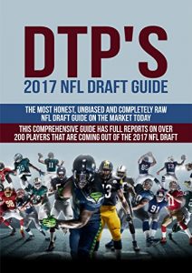 Baixar DTP’s 2017 NFL Draft Guide: The Most Honest, Unbiased and Completely Raw NFL Draft Guide on the Market Today (English Edition) pdf, epub, eBook