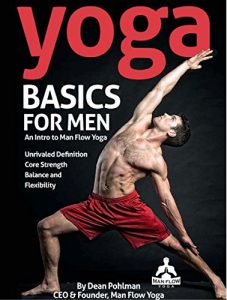 Baixar Yoga Basics for Men: An Intro to Man Flow Yoga: All of the physical benefits, and none of the frills. Improve your physical fitness, reduce your risk of … and feel better overall. (English Edition) pdf, epub, eBook