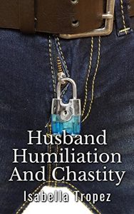 Baixar Husband Humiliation And Chastity: Extreme Cuckold, Wimp, FemDom (English Edition) pdf, epub, eBook