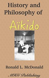 Baixar History and Philosophy of Japanese Aikido (World Martial Arts Series Book 1) (English Edition) pdf, epub, eBook