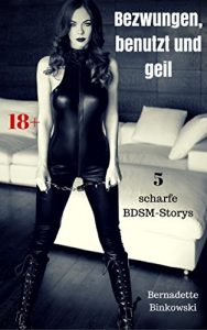 Baixar Bezwungen, benutzt und geil: 5 scharfe BDSM-Storys (German Edition) pdf, epub, eBook