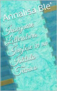 Baixar Insegnare Letteratura Inglese in un Istituto Tecnico (Italian Edition) pdf, epub, eBook