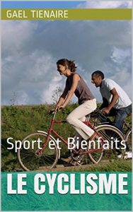 Baixar Le cyclisme: Sport et Bienfaits (French Edition) pdf, epub, eBook