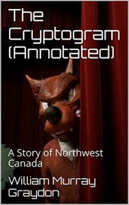 Baixar The Cryptogram (Annotated): A Story of Northwest Canada (English Edition) pdf, epub, eBook