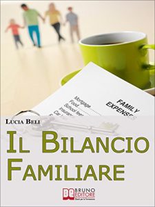 Baixar Il Bilancio Familiare. Una Formidabile Tecnica di Gestione del Denaro per Organizzare la Tua Vita e le Tue Entrate. (Ebook Italiano – Anteprima Gratis): … per Organizzare la Tua Vita e le Tue Entrate pdf, epub, eBook