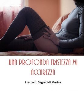 Baixar Una profonda tristezza mi accarezza – I racconti Segreti di Marina (Italian Edition) pdf, epub, eBook