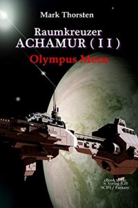 Baixar Raumkreuzer ACHAMUR (II): Olympus Mons (German Edition) pdf, epub, eBook
