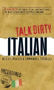 Baixar Talk Dirty Italian: Beyond Cazzo: The curses, slang, and street lingo you need to know when you speak italiano (English Edition) pdf, epub, eBook