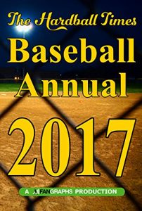 Baixar Hardball Times Annual 2017 (English Edition) pdf, epub, eBook