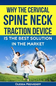 Baixar Why the Cervical Spine Neck Traction Device is the best solution in the market.: Be your own doctor – treat yourself! (English Edition) pdf, epub, eBook