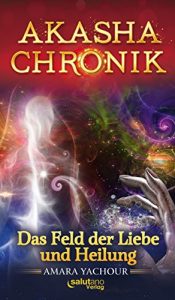 Baixar Akasha-Chronik: Das Feld der Liebe und Heilung (German Edition) pdf, epub, eBook