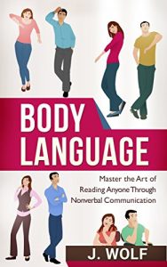 Baixar Body Language: Master the Art of Reading Anyone Through Nonverbal Communication (Body Language 101, Body Language Mastery, Read Everyone) (English Edition) pdf, epub, eBook