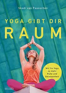 Baixar Yoga gibt dir Raum: Mit Yin Yoga zu mehr Gelassenheit (German Edition) pdf, epub, eBook