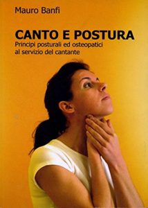 Baixar Canto e postura, principi posturali ed osteopatici al servizio del cantante pdf, epub, eBook
