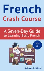 Baixar French Crash Course: A Seven-Day Guide to Learning Basic French (with audio). FRENCH LESSONS (French Lessons Kindle Book 1) (English Edition) pdf, epub, eBook