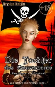 Baixar Die Tochter des Gouverneurs: Eine Jungfrau in Piratenhand (Von Sklaven und Piraten 4) (German Edition) pdf, epub, eBook
