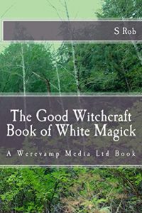 Baixar The Good Witchcraft Book of White Magick (English Edition) pdf, epub, eBook