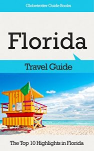 Baixar Florida Travel Guide: The Top 10 Highlights in Florida (Globetrotter Guide Books) (English Edition) pdf, epub, eBook