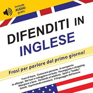 Baixar Difenditi in Inglese: Frasi per parlare dal primo giorno! (include audio gratis) (Italian Edition) pdf, epub, eBook
