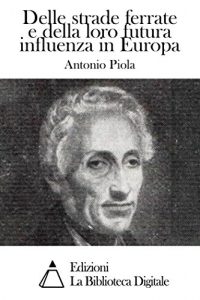 Baixar Delle strade ferrate e della loro futura influenza in Europa (Italian Edition) pdf, epub, eBook