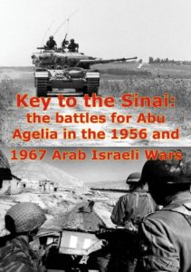 Baixar Key To The Sinai: The Battles For Abu Agelia In The 1956 And 1967 Arab Israeli Wars [Illustrated Edition] (English Edition) pdf, epub, eBook