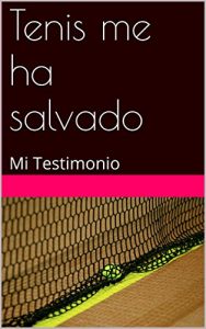 Baixar Tenis me ha salvado: Mi Testimonio (Spanish Edition) pdf, epub, eBook