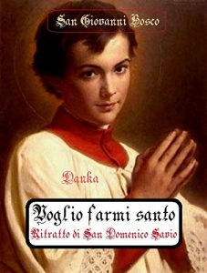 Baixar Voglio farmi santo !: Ritratto di San Domenico Savio (Via Pulchritudinis) (Italian Edition) pdf, epub, eBook