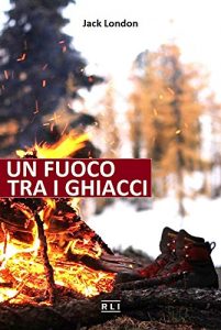 Baixar J. London. Un fuoco tra i ghiacci: Short Stories (RLI CLASSICI) (Italian Edition) pdf, epub, eBook