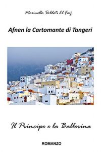 Baixar Il Principe e la Ballerina (Afnen la Cartomante di Tangeri Vol. 1) (Italian Edition) pdf, epub, eBook