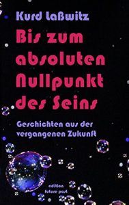 Baixar Bis zum absoluten Nullpunkt des Seins: Geschichten aus der vergangenen Zukunft (Edition Future Past 1) (German Edition) pdf, epub, eBook