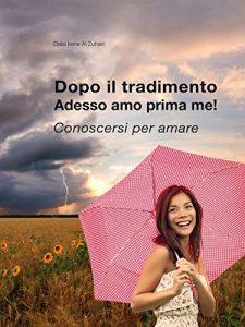 Baixar Dopo il tradimento. Adesso amo prima me!: Conoscersi per amare. (Italian Edition) pdf, epub, eBook