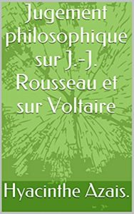 Baixar Jugement philosophique sur J.-J. Rousseau et sur Voltaire (French Edition) pdf, epub, eBook