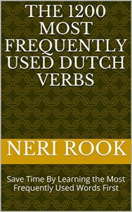 Baixar The 1200 Most Frequently Used Dutch Verbs: Save Time By Learning the Most Frequently Used Words First (English Edition) pdf, epub, eBook