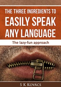 Baixar The three ingredients to easily speak any language: The lazy-fun approach (English Edition) pdf, epub, eBook