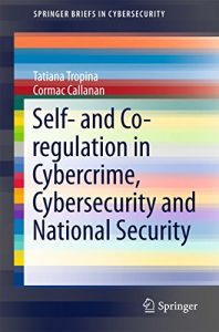 Baixar Self- and Co-regulation in Cybercrime, Cybersecurity and National Security (SpringerBriefs in Cybersecurity) pdf, epub, eBook