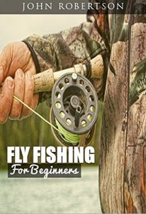 Baixar Fly Fishing For Beginners: Learn What It Takes To Become A Fly Fisher, Including 101 Fly Fishing Tips and Tricks For Beginners (English Edition) pdf, epub, eBook