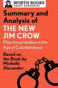 Baixar Summary and Analysis of The New Jim Crow: Mass Incarceration in the Age of Colorblindness: Based on the Book  by Michelle Alexander (English Edition) pdf, epub, eBook