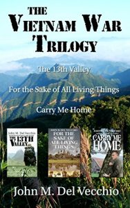 Baixar The Vietnam War Trilogy: The 13th Valley, For the Sake of All Living Things, and Carry Me Home (English Edition) pdf, epub, eBook