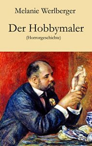Baixar Der Hobbymaler: Horrorgeschichte (German Edition) pdf, epub, eBook