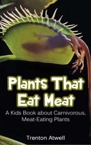 Baixar Plants that Eat Meat: A Kids Book about Carnivorous, Meat-Eating Plants (English Edition) pdf, epub, eBook
