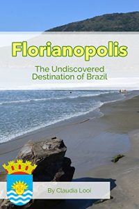 Baixar Florianopolis: The Undiscovered Destination of Brazil (English Edition) pdf, epub, eBook