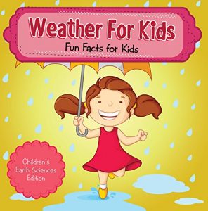 Baixar Weather For Kids: Fun Facts for Kids | Children’s Earth Sciences Edition pdf, epub, eBook