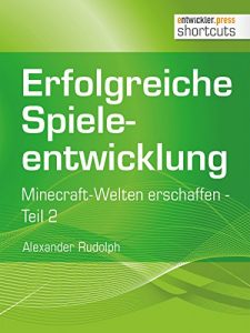 Baixar Erfolgreiche Spieleentwicklung: Minecraft-Welten erschaffen Teil 2 (shortcuts 200) (German Edition) pdf, epub, eBook