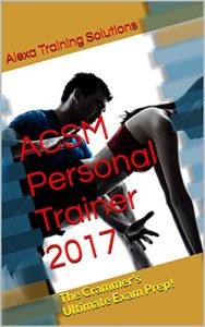 Baixar ACSM Personal Trainer 2017: The Crammer’s Ultimate Exam Prep! (English Edition) pdf, epub, eBook